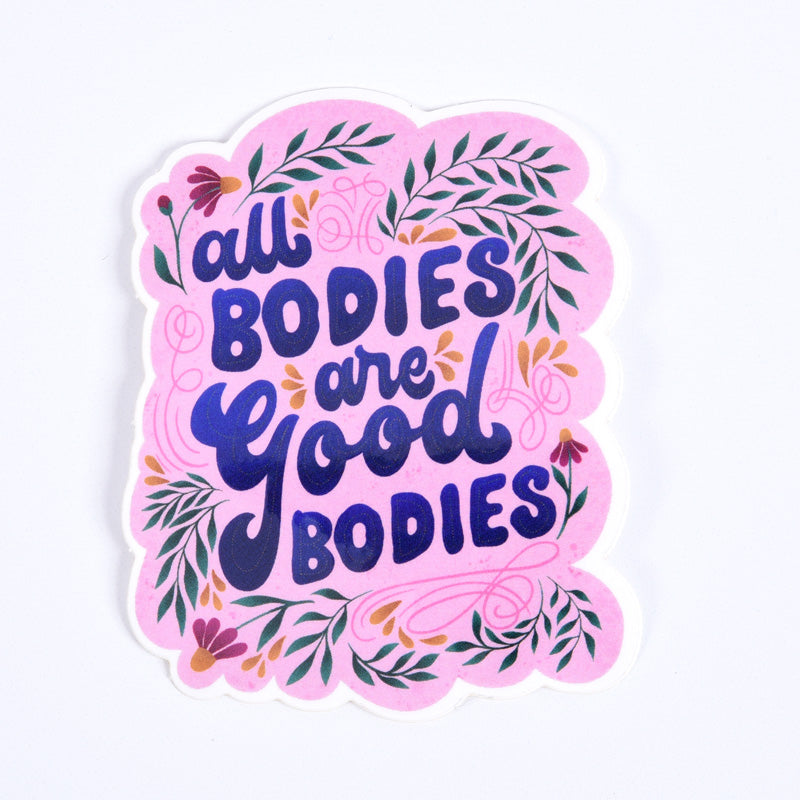 A sticker with a pink background and a green floral pattern, featuring the text 'All Bodies are Good Bodies' in a bold, cursive font.