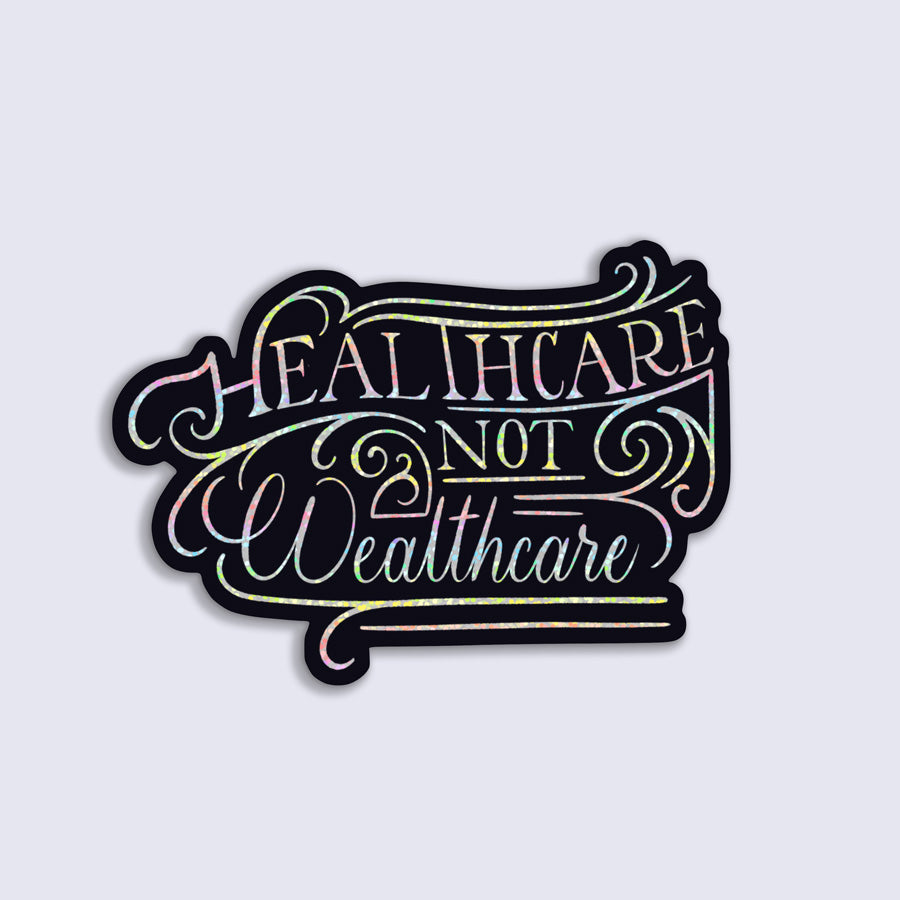Sticker with 'Healthcare Not Wealthcare' text on a light gray background
