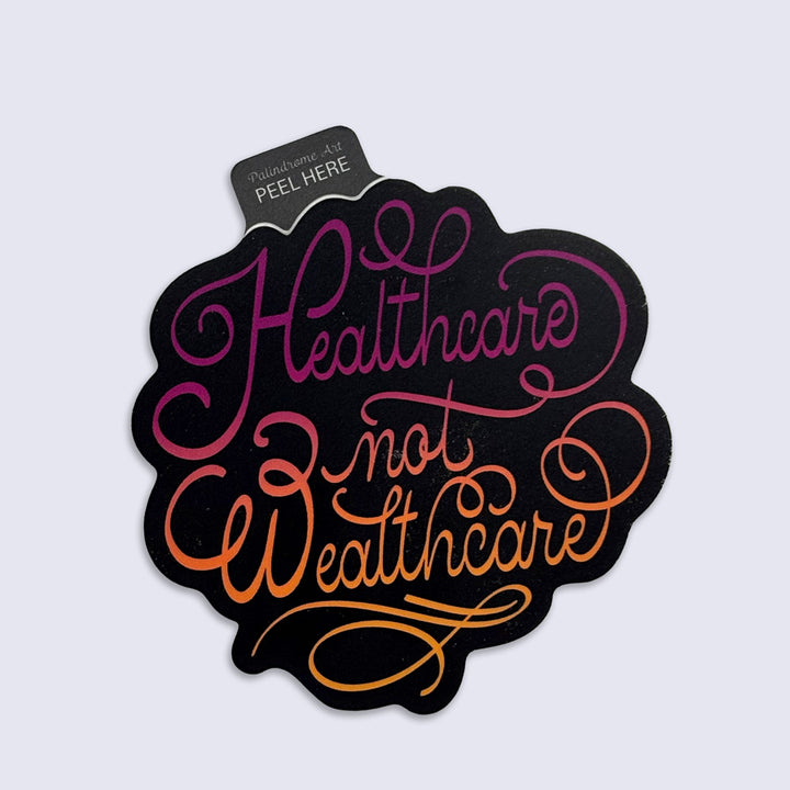 Sticker with 'Healthcare not Wealthcare' text on a light gray background