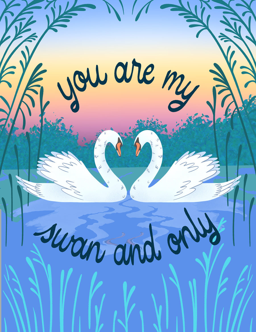 Two swans on a pond with reeds and a colorful sky, accompanied by the text 'you are my swan and only'.