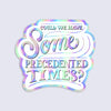 Holographic sticker with text 'Could we have some unprecedented times?' 
