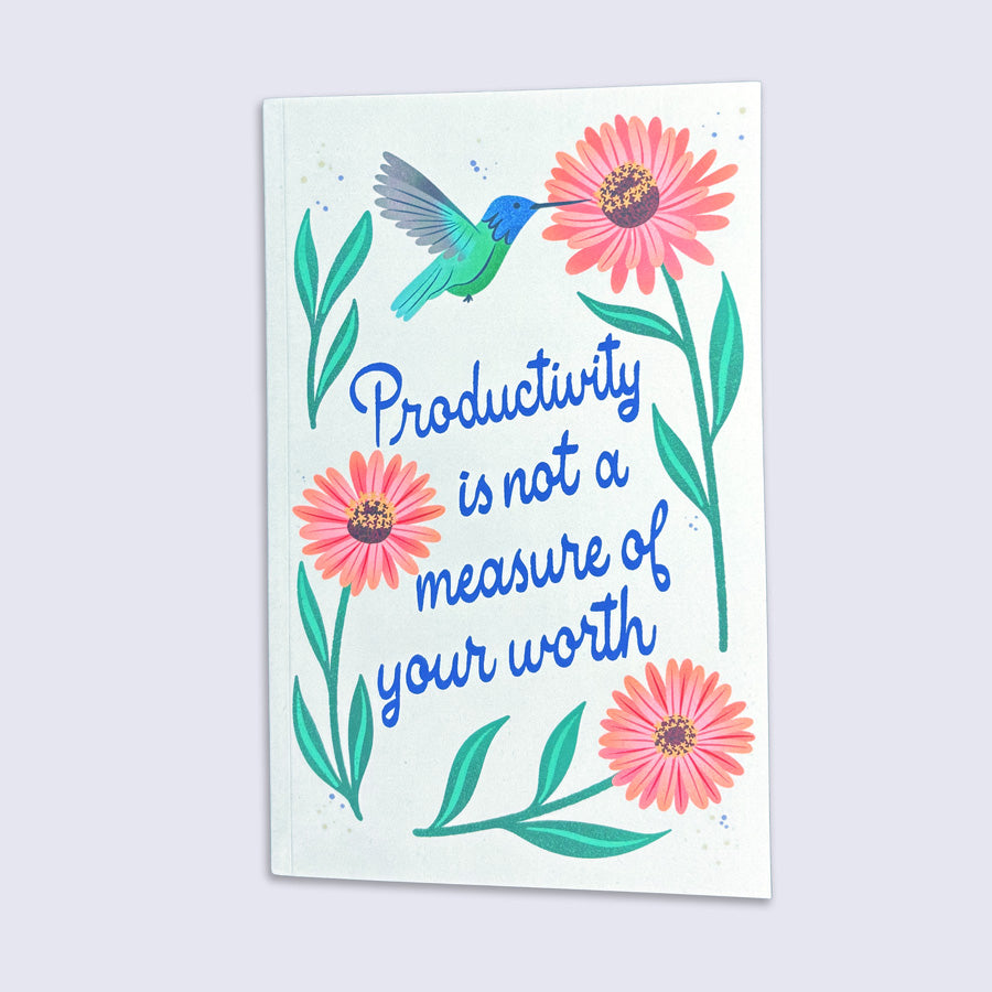 journal with a hummingbird, flowers, and the quote 'Productivity is not a measure of your worth' 