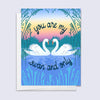 greeting card with illustrated swans whose necks make a heart and text "you are my swan and only"