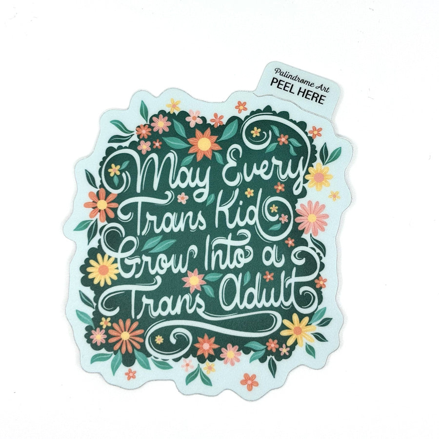 May Every Trans Kid Grow Into a Trans Adult Vinyl Sticker