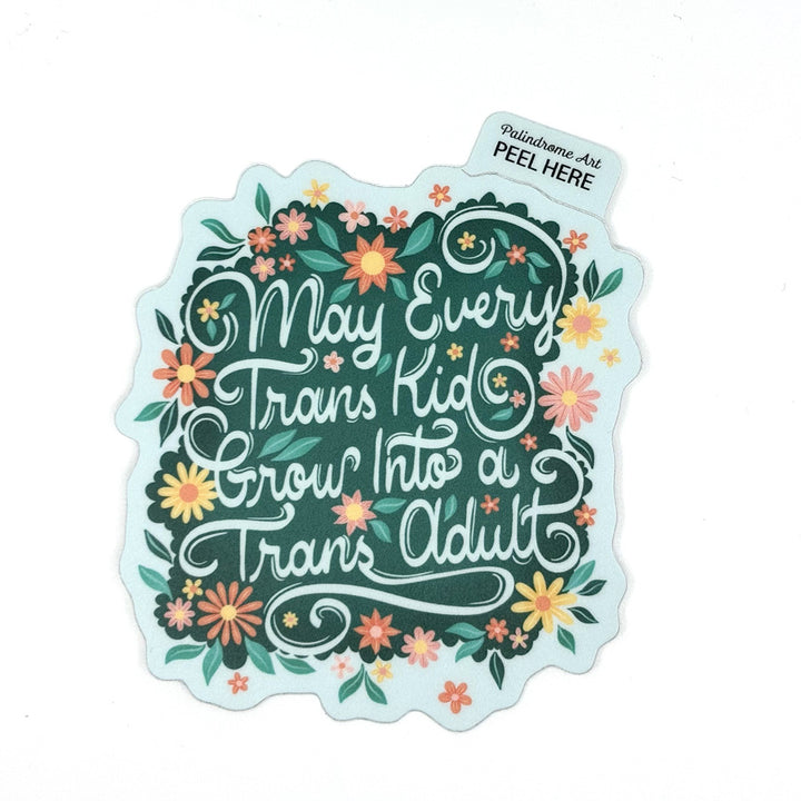 May Every Trans Kid Grow Into a Trans Adult Vinyl Sticker